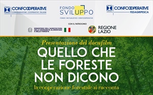 “QUELLO CHE LE FORESTE NON DICONO”: A ROMA LA PRESENTAZIONE DEL DOCUFILM DI CONFCOOPERATIVE SULLA...